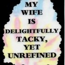 3226 Humorous Refrigerator Magnet Signs My Wife Is Delightfully Tacky Unrefined