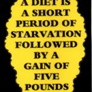 3106 Humorous Refrigerator Magnet Signs A Diet Is A Short Period Of Starvation