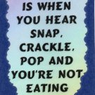 3069 Humorous Refrigerator Magnet Signs Middle Age You Hear Snap Crackle Pop
