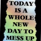 3084 Humorous Refrigerator Magnet Signs Today Is A Whole New Day To Mess Up 3084 Humorous Refrigerator Magnet Signs Today Is A Whole New Day To Mess Up