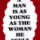 3066 Humorous Refrigerator Magnet Signs A Man Is As Young As The Woman He Feels
