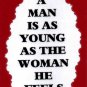 3066 Humorous Refrigerator Magnet Signs A Man Is As Young As The Woman He Feels