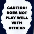 3265 Humorous Refrigerator Magnet Sign Caution Does Not Play Well With Others