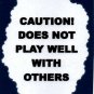 3265 Humorous Refrigerator Magnet Sign Caution Does Not Play Well With Others