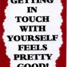 3137 Humorous Refrigerator Magnet Sign Getting In Touch With Yourself Feels Good