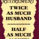 3109 Humorous Refrigerator Magnet Signs Retirement Twice as Much Husband Money
