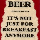 3199 Humorous Refrigerator Magnet Signs Beer It's Not Just For Breakfast Anymore
