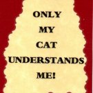 3172 Humorous Refrigerator Magnet Signs Only My Cat Understands Me