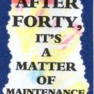 3232 Humorous Refrigerator Magnet Signs After Forty It's A matter Of Maintenance