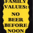 3179 Humorous Refrigerator Magnet Signs Family Values No Beer Before Noon
