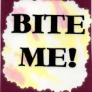 3204 Humorous Refrigerator Magnet Signs Bite Me! Funny Comic Sayings Gifts