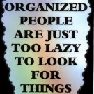 3125 Humorous Refrigerator Magnet Signs Organized People Are Just too Lazy To 3125 Humorous Refrigerator Magnet Signs Organized People Are Just too Lazy To