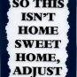 3098 Humorous Refrigerator Magnet Signs So This Isn't Home Sweet Home Adjust