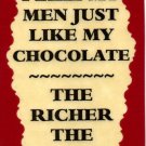 3132 Humorous Refrigerator Magnet Sign I Like My Men Chocolate Richer Better