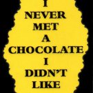 3057 Humorous Refrigerator Magnet Signs I Never Met A Chocolate I Didn't Like