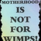 3242 Humorous Refrigerator Magnet Sign Motherhood Is Not For Wimps 3242 Humorous Refrigerator Magnet Sign Motherhood Is Not For Wimps