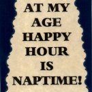 3160 Humorous Refrigerator Magnet Sign At My Age Happy Hour Is Nap Time 3160 Humorous Refrigerator Magnet Sign At My Age Happy Hour Is Nap Time