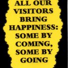 3085 Humorous Refrigerator Magnet Signs All Our Visitors Bring Happiness Going