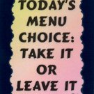 3061 Humorous Refrigerator Magnet Signs Today's Menu Choice Take It Or Leave It 3061 Humorous Refrigerator Magnet Signs Today's Menu Choice Take It Or Leave It