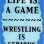 3261 Refrigerator Magnet Sign Funny Friendship Gift Life Is A Game Wrestling