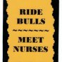 3312 Refrigerator Magnet Sign Funny Friendship Gift Ride Bulls Meet Nurses