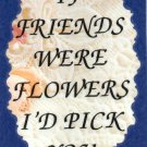 2004 Signs Of Life Love Laughter If friends were flowers I'd pick you Great gift