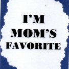 3297 Humorous Refrigerator Magnet Sign I'm Mom's Favorite Funny Comic Family