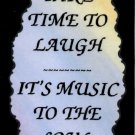 5055 Refrigerator Magnet Sign Take Time To Laugh It's Music To The Soul