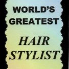 4007 Refrigerator Magnet Sign World's Greatest Hair Stylist Professional Gifts