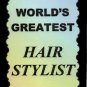 4007 Refrigerator Magnet Sign World's Greatest Hair Stylist Professional Gifts