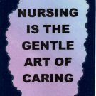 4035 Refrigerator Magnet Sign Nursing Is The Gentle Art Of Caring Nurse RN LPN 4035 Refrigerator Magnet Sign Nursing Is The Gentle Art Of Caring Nurse RN LPN