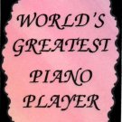 5006 Refrigerator Magnet Sign World's Greatest Piano Player Music Band Orchestra