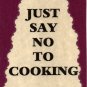 3165 Humorous Refrigerator Magnet Sign Just Say No To Cooking Kitchen Gift