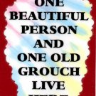 3129 Humorous Refrigerator Magnet Sign One Beautiful person One Old Grouch