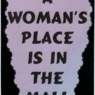 3053 Refrigerator Magnet Sign Funny Friendship Gift A Woman's Place In The Mall