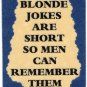 3190 Refrigerator Magnet Sign Funny Friendship Gift Blonde Jokes Are Short Men