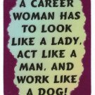 3063 Refrigerator Magnet Sign Funny Friendship Gift A Career Woman Lady Man Dog
