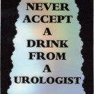 3080 Refrigerator Magnet Sign Funny Friendship Gift Never Accept From Urologist