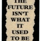 3081 Refrigerator Magnet Sign Funny Friendship Gift The Future Isn't What It 3081 Refrigerator Magnet Sign Funny Friendship Gift The Future Isn't What It