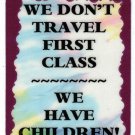 3185 Refrigerator Magnet Sign Funny Friendship Gift We Don't Travel First Class