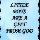 1110 Magnet Signs Of Life, Love Laughter Little boys are a gift from God 1110 Magnet Signs Of Life, Love Laughter Little boys are a gift from God