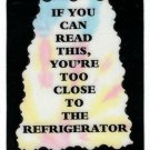 3007 Refrigerator Magnet Sign Gifts If You Can Read This You Are Too Close To
