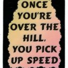 3068 Refrigerator Magnet Sign Funny Friendship Gift Over The Hill Speed Old Age 3068 Refrigerator Magnet Sign Funny Friendship Gift Over The Hill Speed Old Age