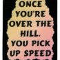 3068 Refrigerator Magnet Sign Funny Friendship Gift Over The Hill Speed Old Age