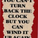 3104 Refrigerator Magnet Sign Funny Friendship Gift You Can't Turn Back Clock 3104 Refrigerator Magnet Sign Funny Friendship Gift You Can't Turn Back Clock