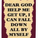 3107 Refrigerator Magnet Sign Funny Friendship Gift Dear God Help Me Get Up I