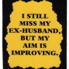 3146 Refrigerator Magnet Sign Funny Friendship Gift I Still Miss My Ex-Husband