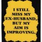 3146 Refrigerator Magnet Sign Funny Friendship Gift I Still Miss My Ex-Husband