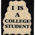 3163 Refrigerator Magnet Sign Funny Friendship Gift I Is A College Student