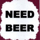 3252 Humorous Refrigerator Magnet Sign Need Beer Comic Funny Drinking Buddies 3252 Humorous Refrigerator Magnet Sign Need Beer Comic Funny Drinking Buddies